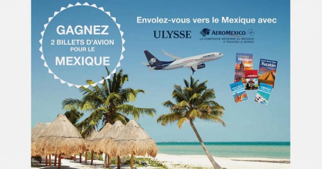 Concours Envolez-vous au Mexique avec Ulysse et Aeromexico