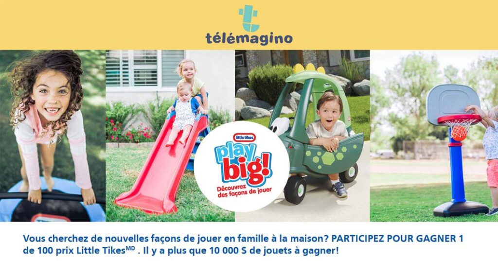 Concours Télémagino Little Tikes Play Big Découvrez des façons de jouer