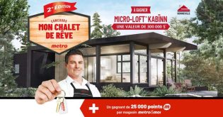 Concours Metro Mon chalet de rêve 2e édition