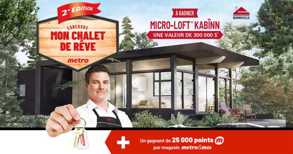 Concours Metro Mon chalet de rêve 2e édition