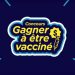 Concours Gagner à être vacciné au Québec