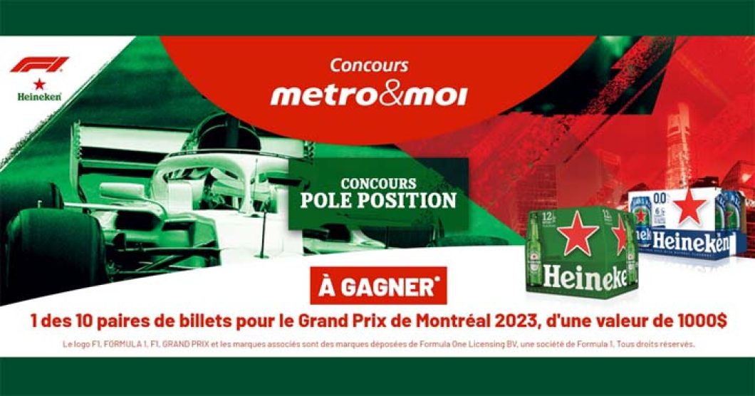 Participez au concours Metro Heineken Pole Position et courez la chance de gagner 1 des 10 paires de billets pour le Grand Prix de Montréal.