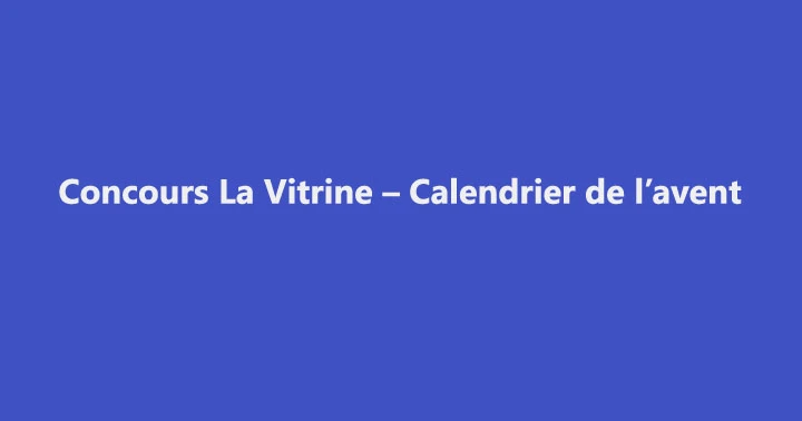 Concours La Vitrine – Calendrier de l’avent