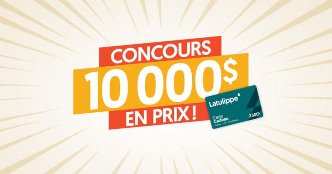 Concours Latulippe - 10 000 $ en prix à gagner